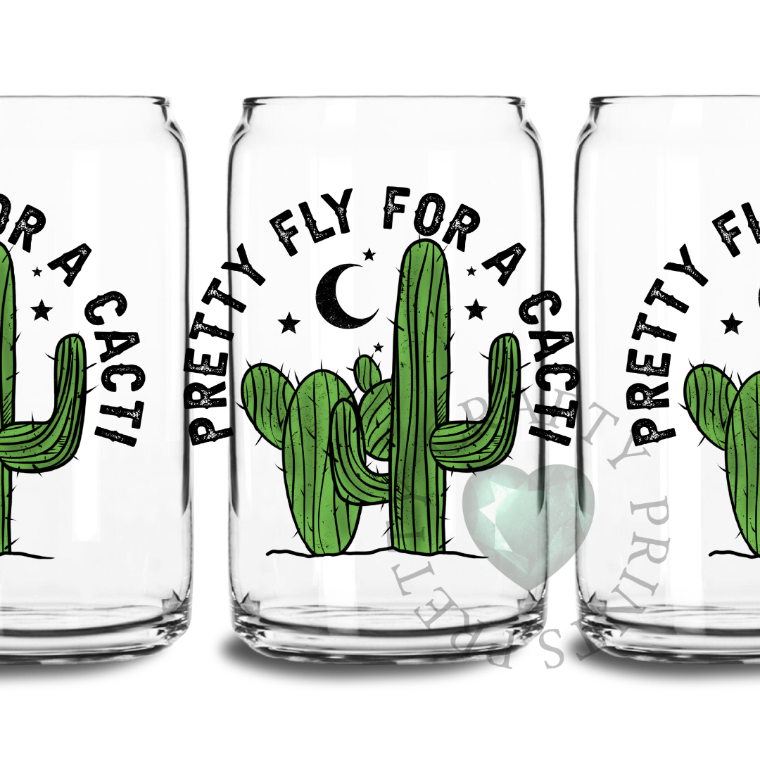 PRETTY FLY FOR A CACTI UV DTF TRANSFER GLASS CAN DECAL